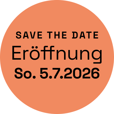 Save the Date: Eröffnung: Sonntag, 5.7.20266 